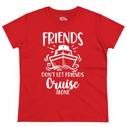 Friends Cruise Shirt - Funny Cruise Group Shirt for Vacation Trips (Ladies Tee) in Red - Friends Don’t Let Friends Cruise Alone Shirt - Nautical Group Cruise Tee