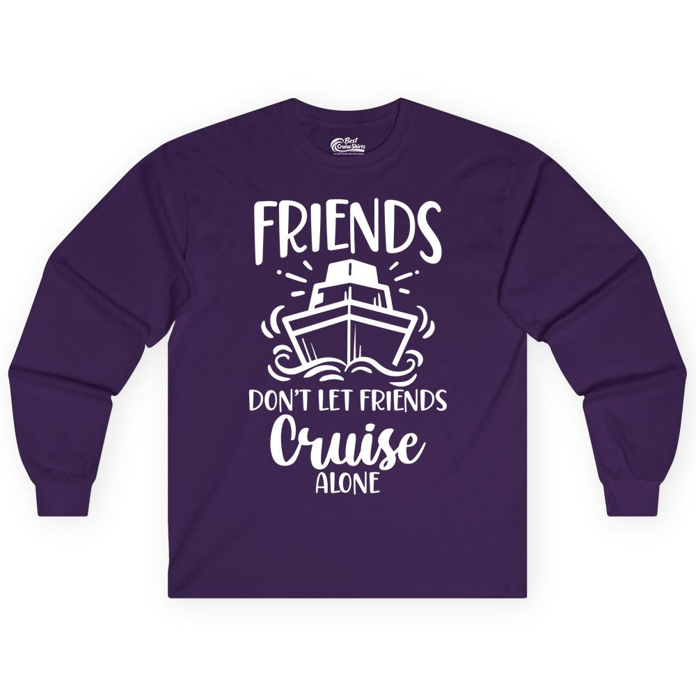 Friends Cruise Shirt - Funny Cruise Group Shirt for Vacation Trips (Long Sleeve) in Purple - Friends Don’t Let Friends Cruise Alone Shirt - Nautical Group Cruise Tee