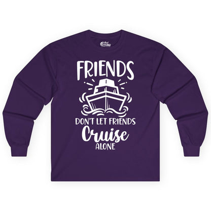 Friends Cruise Shirt - Funny Cruise Group Shirt for Vacation Trips (Long Sleeve) in Purple - Friends Don’t Let Friends Cruise Alone Shirt - Nautical Group Cruise Tee
