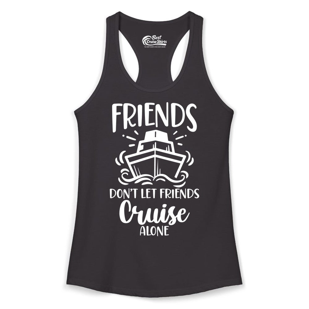 Friends Cruise Shirt - Funny Cruise Group Shirt for Vacation Trips (Ladies Tank) in Black - Friends Don’t Let Friends Cruise Alone Shirt - Nautical Group Cruise Tee