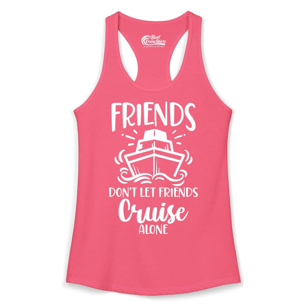 Friends Cruise Shirt - Funny Cruise Group Shirt for Vacation Trips (Ladies Tank) in Hot Pink - Friends Don’t Let Friends Cruise Alone Shirt - Nautical Group Cruise Tee