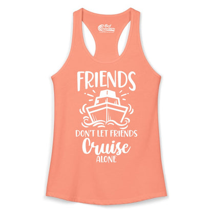 Friends Cruise Shirt - Funny Cruise Group Shirt for Vacation Trips (Ladies Tank) in Solid Light Orange - Friends Don’t Let Friends Cruise Alone Shirt - Nautical Group Cruise Tee