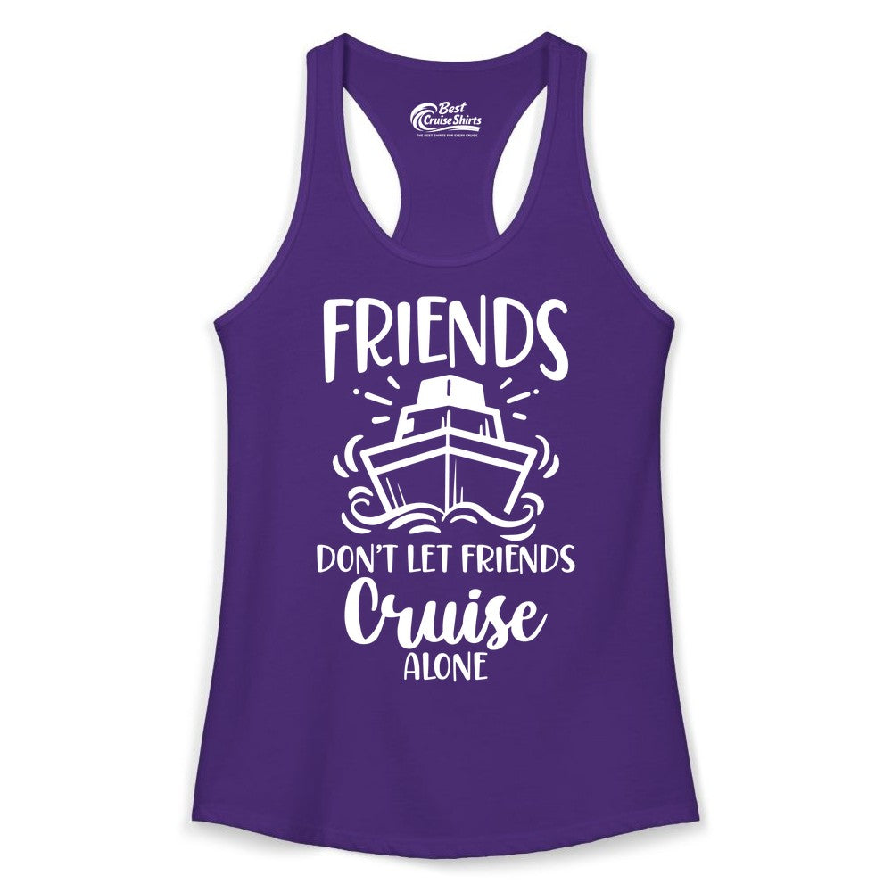 Friends Cruise Shirt - Funny Cruise Group Shirt for Vacation Trips (Ladies Tank) in Solid Purple Rush - Friends Don’t Let Friends Cruise Alone Shirt - Nautical Group Cruise Tee