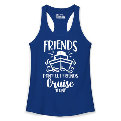 Friends Cruise Shirt - Funny Cruise Group Shirt for Vacation Trips (Ladies Tank) in Solid Royal - Friends Don’t Let Friends Cruise Alone Shirt - Nautical Group Cruise Tee
