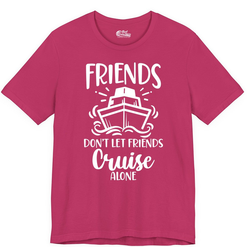 Friends Cruise Shirt - Funny Cruise Group Shirt for Vacation Trips (Premium Tee) in Berry - Friends Don’t Let Friends Cruise Alone Shirt - Nautical Group Cruise Tee