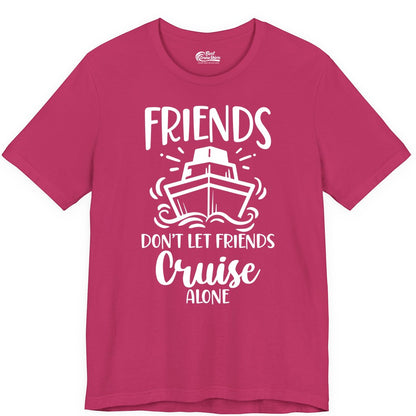 Friends Cruise Shirt - Funny Cruise Group Shirt for Vacation Trips (Premium Tee) in Berry - Friends Don’t Let Friends Cruise Alone Shirt - Nautical Group Cruise Tee