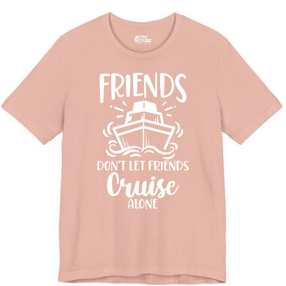 Friends Cruise Shirt - Funny Cruise Group Shirt for Vacation Trips (Premium Tee) in Peach - Friends Don’t Let Friends Cruise Alone Shirt - Nautical Group Cruise Tee