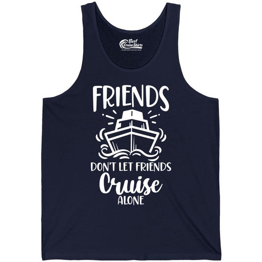 Friends Cruise Shirt - Funny Cruise Group Shirt for Vacation Trips (Tank Top) in Navy - Friends Don’t Let Friends Cruise Alone Shirt - Nautical Group Cruise Tee