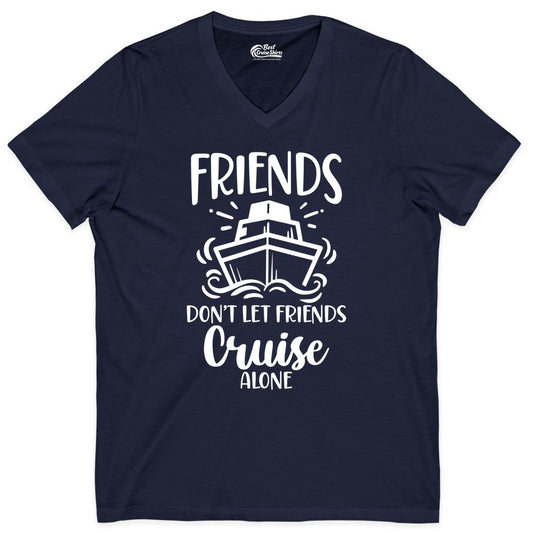 Friends Cruise Shirt - Funny Cruise Group Shirt for Vacation Trips (V-Neck) in Navy - Friends Don’t Let Friends Cruise Alone Shirt - Nautical Group Cruise Tee