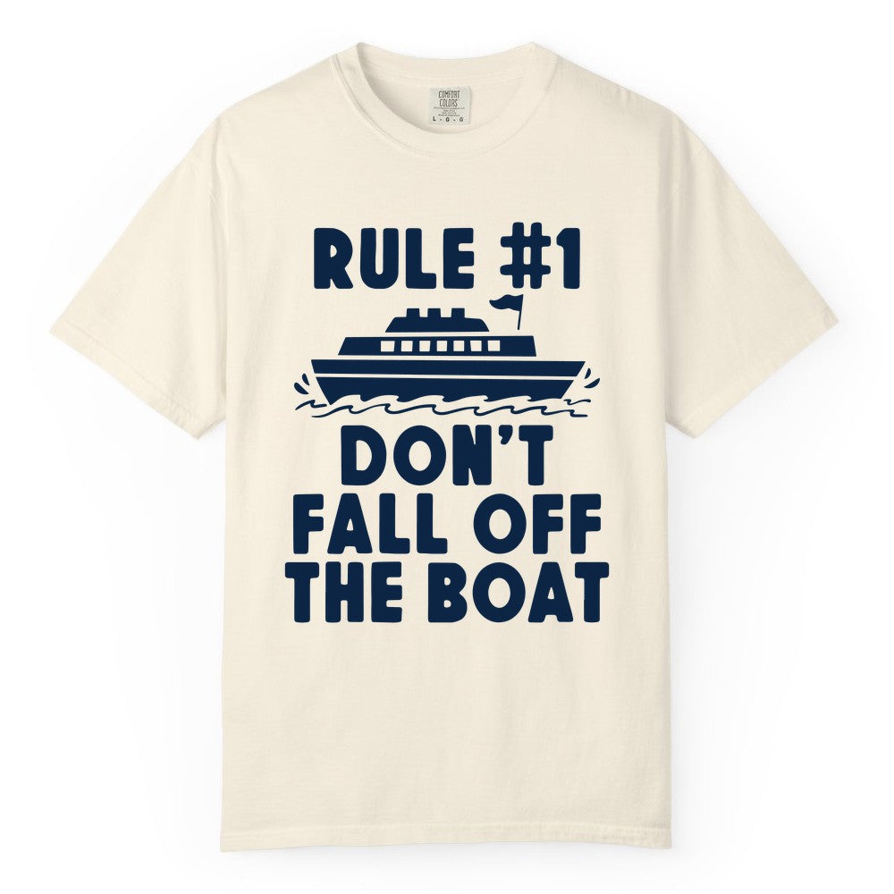 Funny Cruise Shirt - Humorous Cruise Rule Tee for Vacation Trips (Comfort Color) in Ivory - Rule Number One Don’t Fall Off The Boat Funny Cruise Shirt