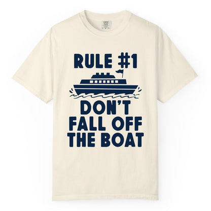 Funny Cruise Shirt - Humorous Cruise Rule Tee for Vacation Trips (Comfort Color) in Ivory - Rule Number One Don’t Fall Off The Boat Funny Cruise Shirt
