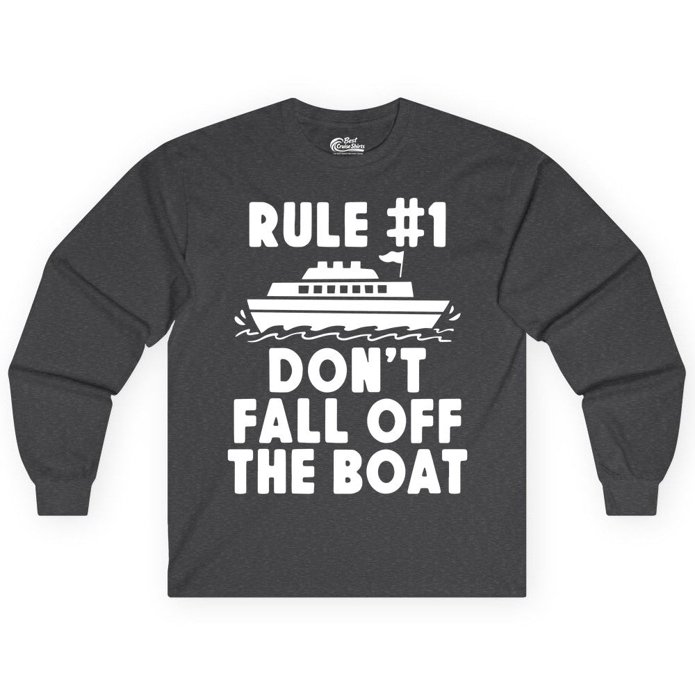 Funny Cruise Shirt - Humorous Cruise Rule Tee for Vacation Trips (Long Sleeve) in Dark Heather - Rule Number One Don’t Fall Off The Boat Funny Cruise Shirt