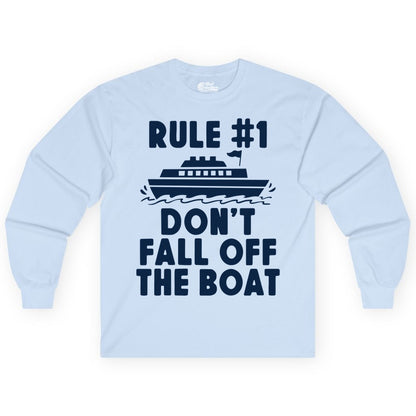 Funny Cruise Shirt - Humorous Cruise Rule Tee for Vacation Trips (Long Sleeve) in Light Blue - Rule Number One Don’t Fall Off The Boat Funny Cruise Shirt