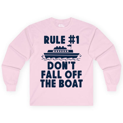 Funny Cruise Shirt - Humorous Cruise Rule Tee for Vacation Trips (Long Sleeve) in Light Pink - Rule Number One Don’t Fall Off The Boat Funny Cruise Shirt