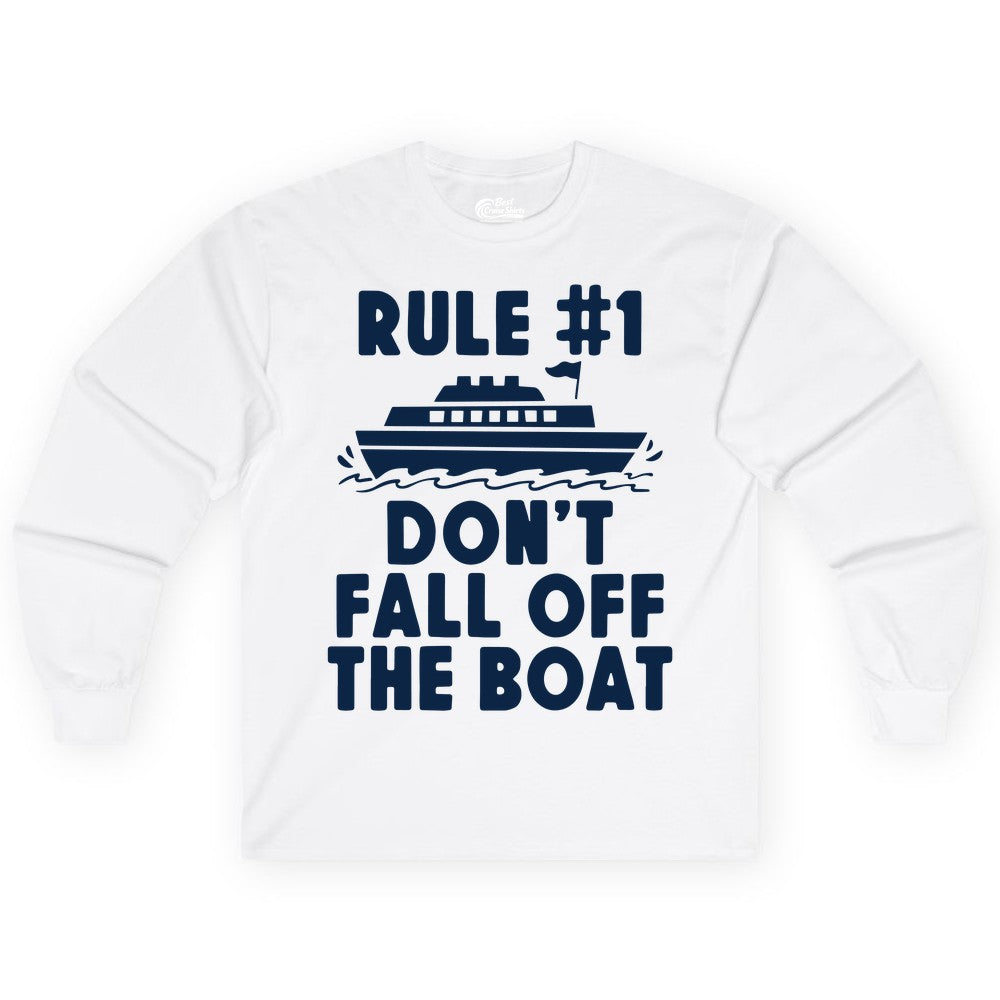 Funny Cruise Shirt - Humorous Cruise Rule Tee for Vacation Trips (Long Sleeve) in White - Rule Number One Don’t Fall Off The Boat Funny Cruise Shirt