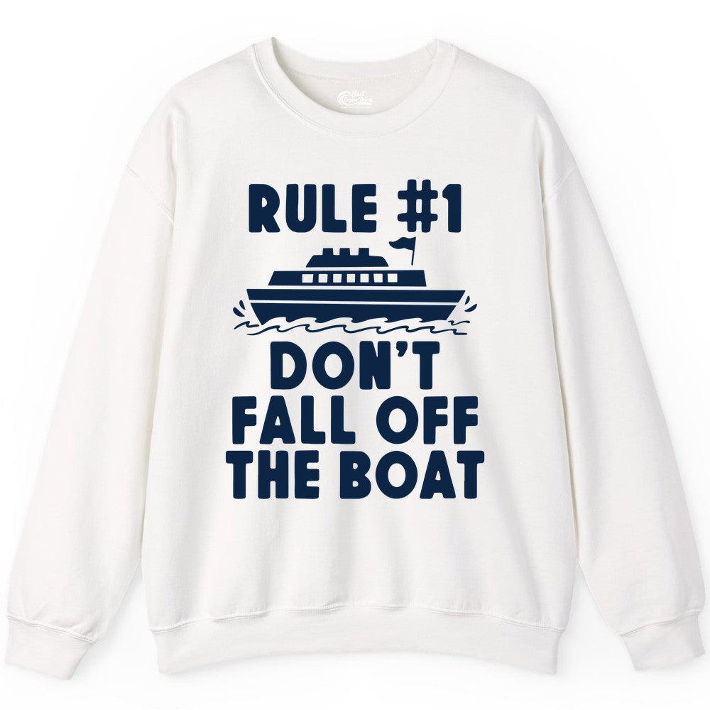 Funny Cruise Shirt - Humorous Cruise Rule Tee for Vacation Trips (Sweatshirt) in White - Rule Number One Don’t Fall Off The Boat Funny Cruise Shirt