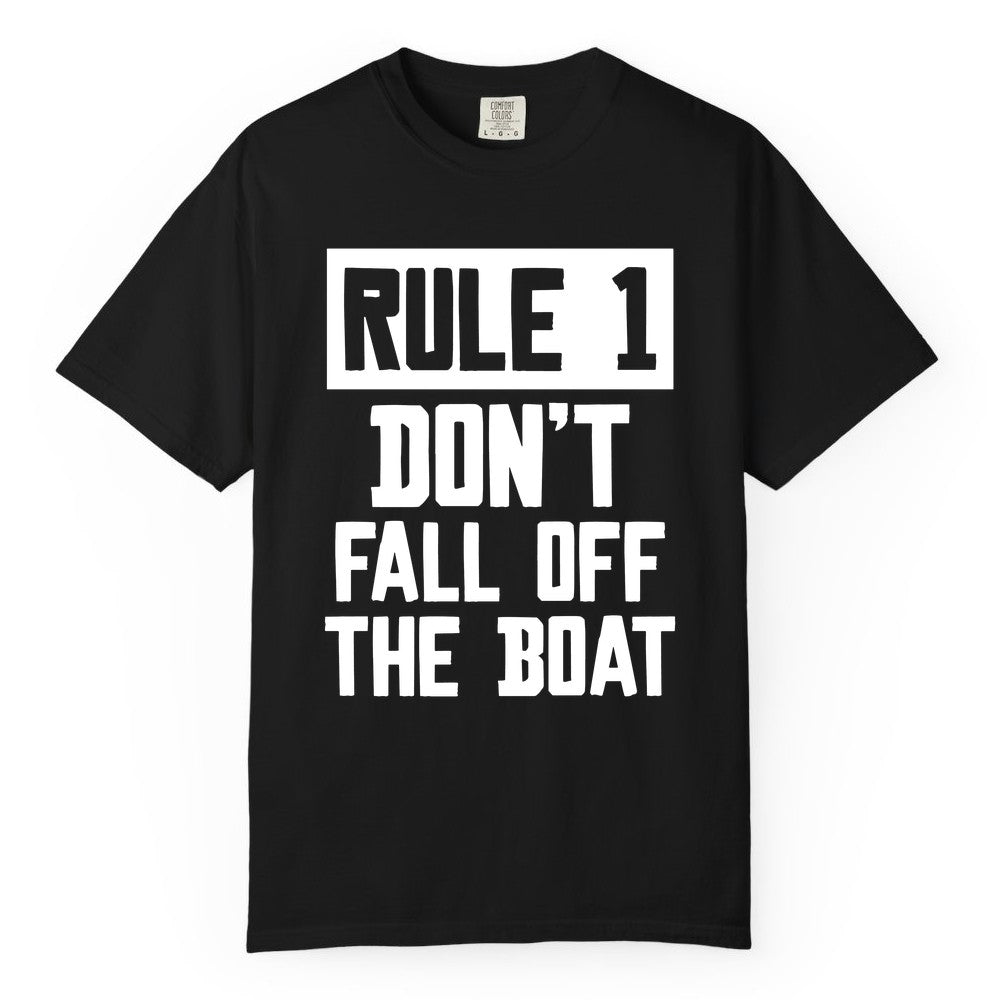 Funny Boat Shirt - Boating Humor Apparel for Cruise and Summer (Comfort Color) in Black - Rule 1 Dont Fall Off The Boat Funny Boating Humor Distressed Shirt