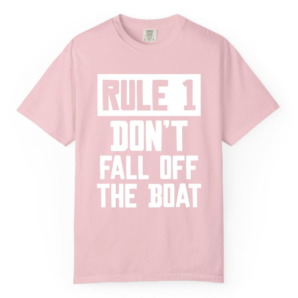Funny Boat Shirt - Boating Humor Apparel for Cruise and Summer (Comfort Color) in Blossom - Rule 1 Dont Fall Off The Boat Funny Boating Humor Distressed Shirt