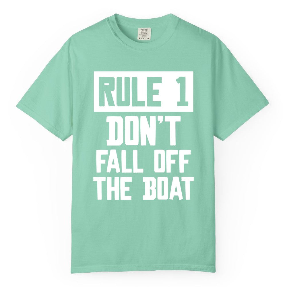 Funny Boat Shirt - Boating Humor Apparel for Cruise and Summer (Comfort Color) in Island Reef - Rule 1 Dont Fall Off The Boat Funny Boating Humor Distressed Shirt