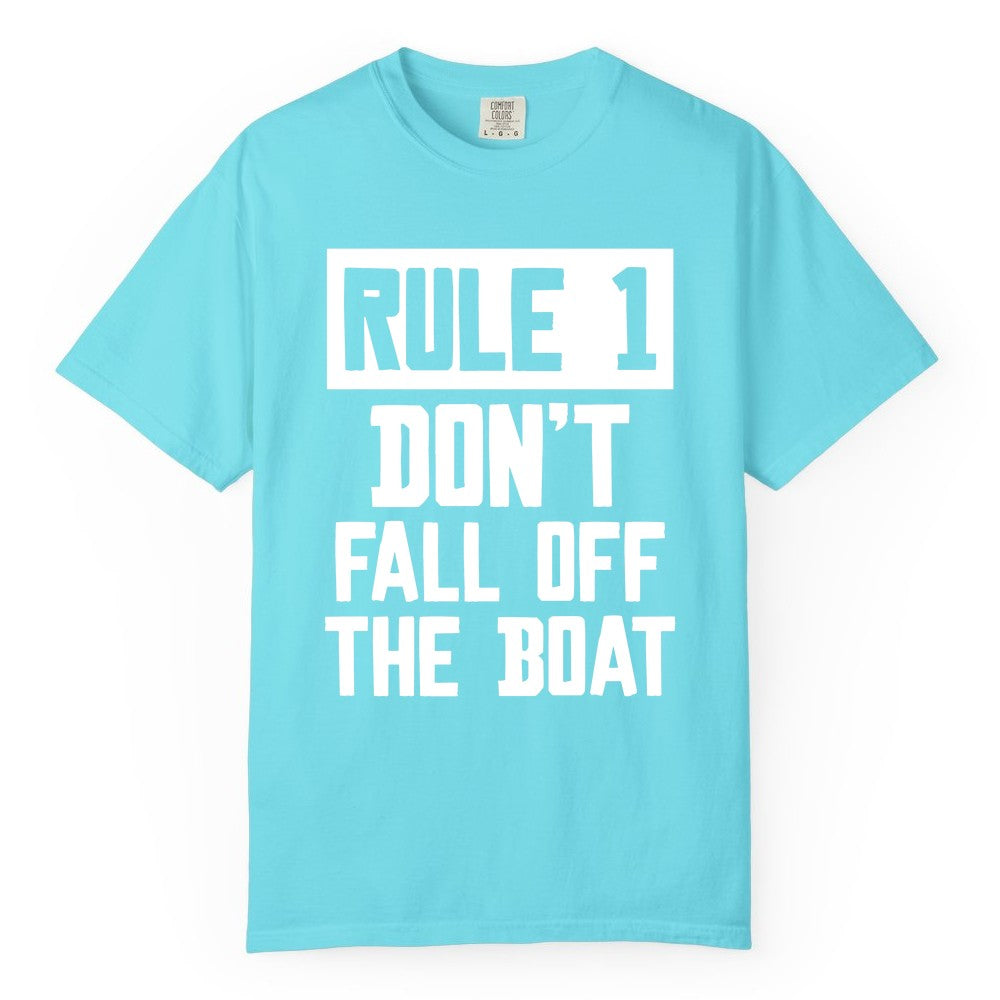 Funny Boat Shirt - Boating Humor Apparel for Cruise and Summer (Comfort Color) in Lagoon Blue - Rule 1 Dont Fall Off The Boat Funny Boating Humor Distressed Shirt