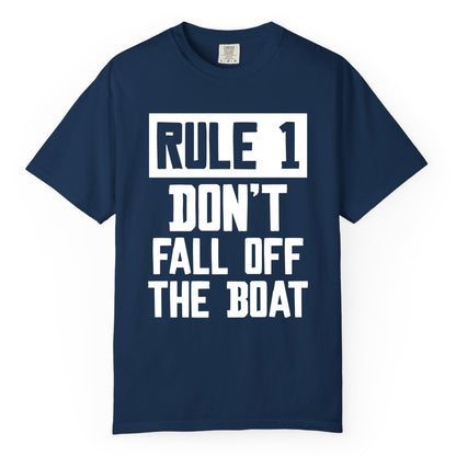 Funny Boat Shirt - Boating Humor Apparel for Cruise and Summer (Comfort Color) in Navy - Rule 1 Dont Fall Off The Boat Funny Boating Humor Distressed Shirt