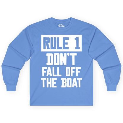 Funny Boat Shirt - Boating Humor Apparel for Cruise and Summer (Long Sleeve) in Carolina Blue - Rule 1 Dont Fall Off The Boat Funny Boating Humor Distressed Shirt