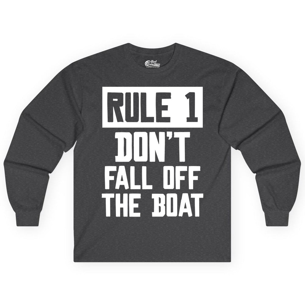 Funny Boat Shirt - Boating Humor Apparel for Cruise and Summer (Long Sleeve) in Dark Heather - Rule 1 Dont Fall Off The Boat Funny Boating Humor Distressed Shirt