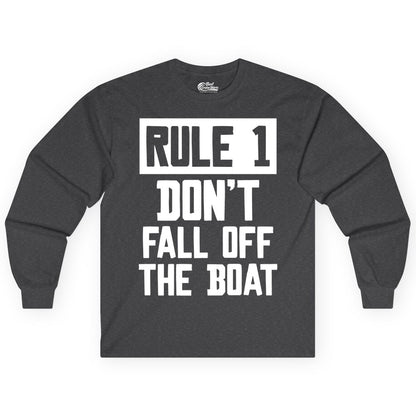 Funny Boat Shirt - Boating Humor Apparel for Cruise and Summer (Long Sleeve) in Dark Heather - Rule 1 Dont Fall Off The Boat Funny Boating Humor Distressed Shirt