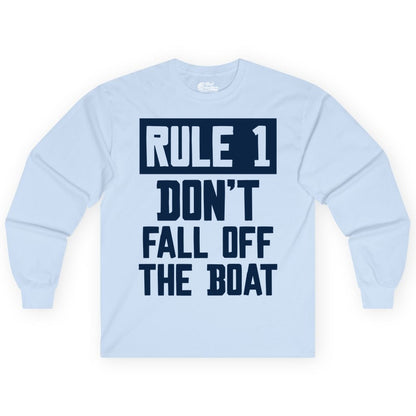 Funny Boat Shirt - Boating Humor Apparel for Cruise and Summer (Long Sleeve) in Light Blue - Rule 1 Dont Fall Off The Boat Funny Boating Humor Distressed Shirt