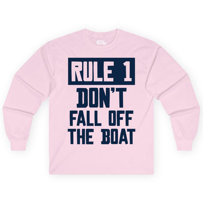 Funny Boat Shirt - Boating Humor Apparel for Cruise and Summer (Long Sleeve) in Light Pink - Rule 1 Dont Fall Off The Boat Funny Boating Humor Distressed Shirt