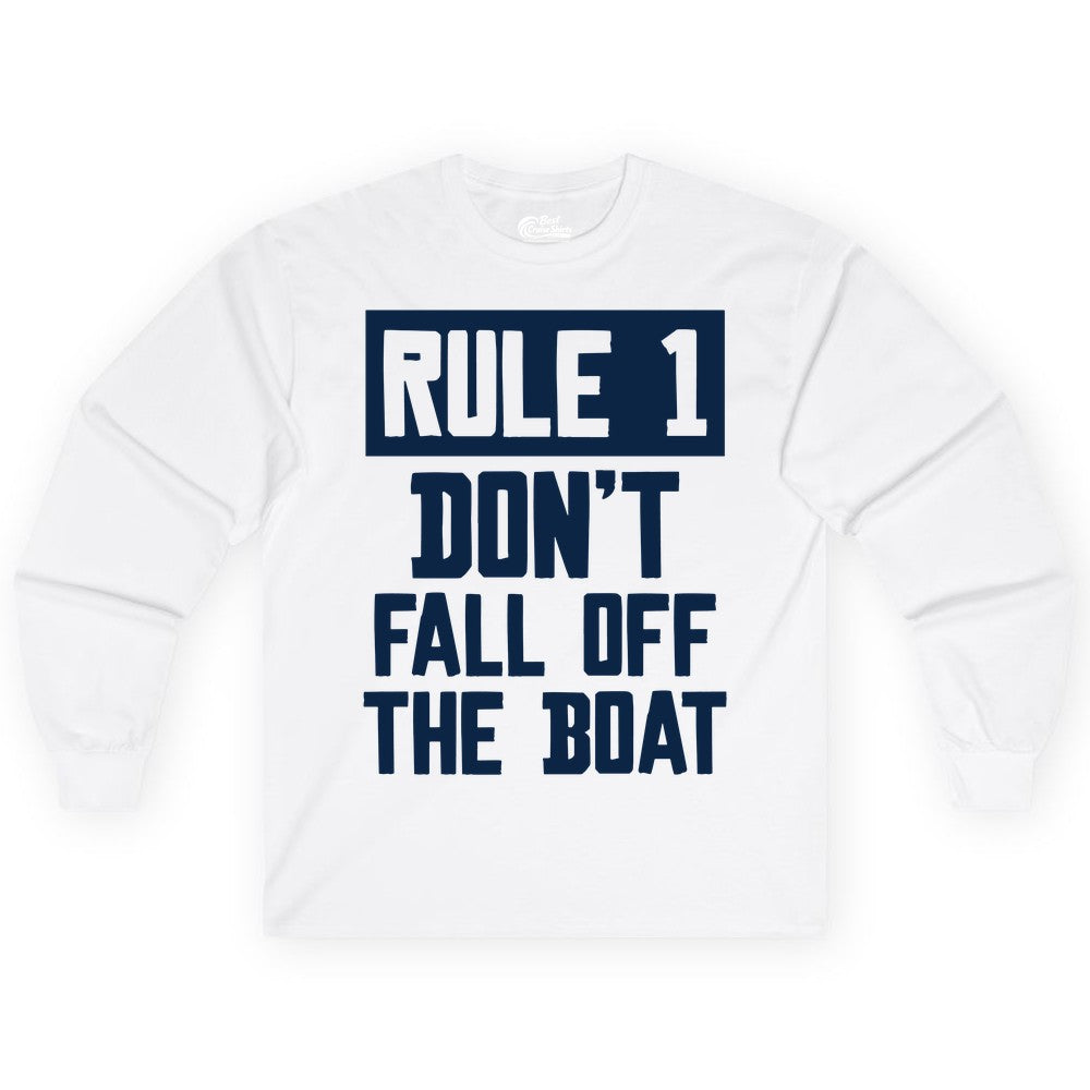 Funny Boat Shirt - Boating Humor Apparel for Cruise and Summer (Long Sleeve) in White - Rule 1 Dont Fall Off The Boat Funny Boating Humor Distressed Shirt
