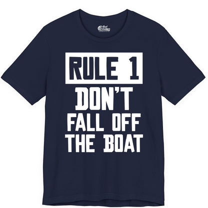 Funny Boat Shirt - Boating Humor Apparel for Cruise and Summer (Premium Tee) in Navy - Rule 1 Dont Fall Off The Boat Funny Boating Humor Distressed Shirt