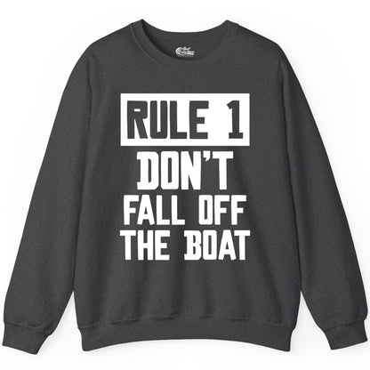 Funny Boat Shirt - Boating Humor Apparel for Cruise and Summer (Sweatshirt) in Dark Heather - Rule 1 Dont Fall Off The Boat Funny Boating Humor Distressed Shirt