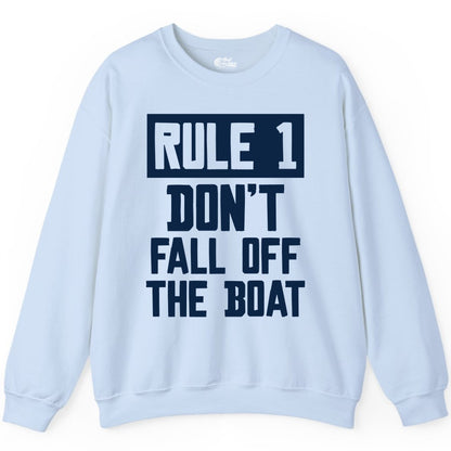 Funny Boat Shirt - Boating Humor Apparel for Cruise and Summer (Sweatshirt) in Light Blue - Rule 1 Dont Fall Off The Boat Funny Boating Humor Distressed Shirt