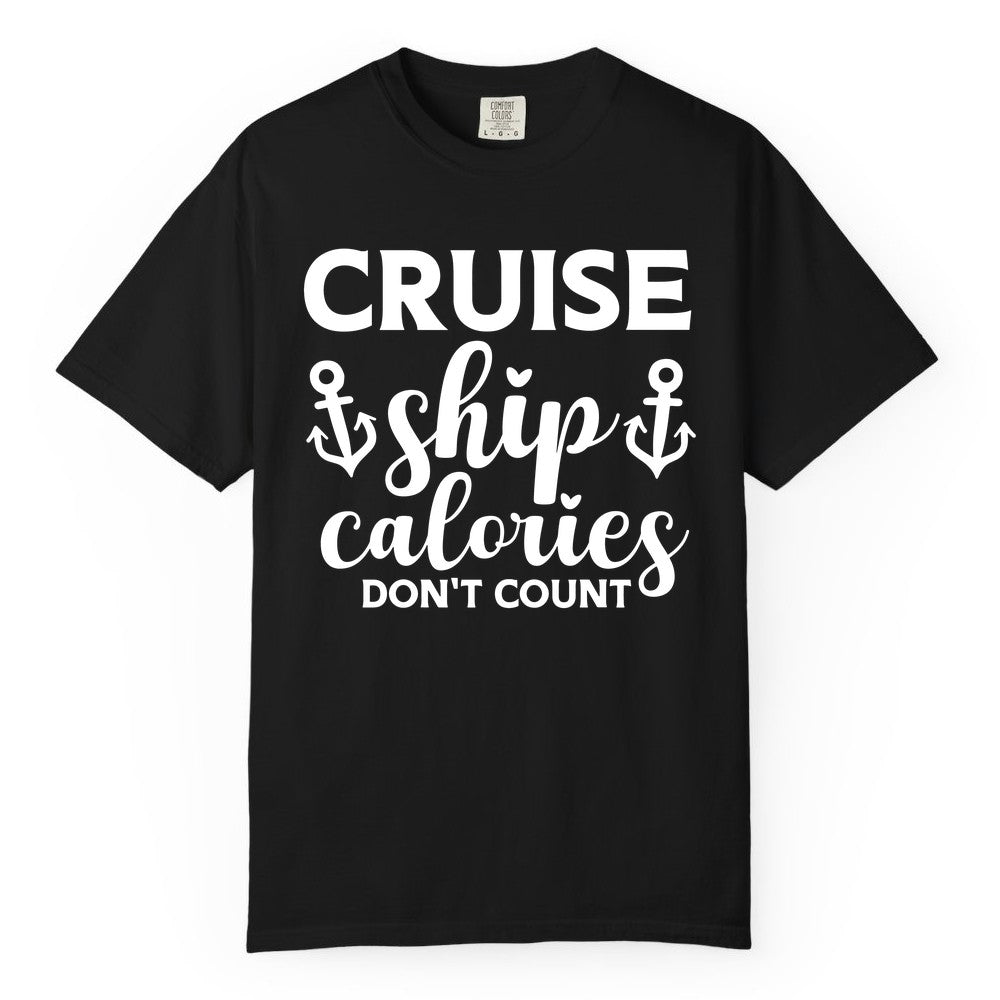 Cruise Ship Calories Dont Count Shirt - Funny Cruise Ship Humor Tee (Comfort Color) in Black - Cruise Ship Calories Dont Count Funny Nautical Anchor Cruise Shirt