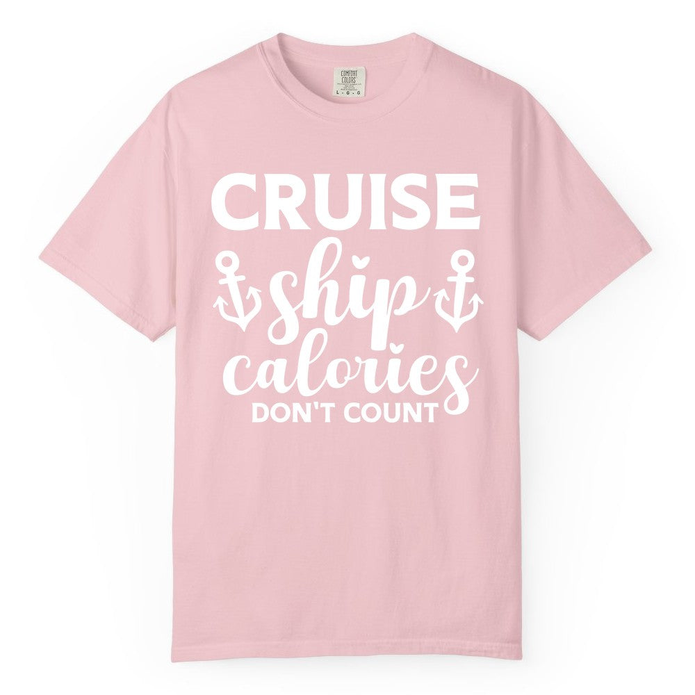 Cruise Ship Calories Dont Count Shirt - Funny Cruise Ship Humor Tee (Comfort Color) in Blossom - Cruise Ship Calories Dont Count Funny Nautical Anchor Cruise Shirt