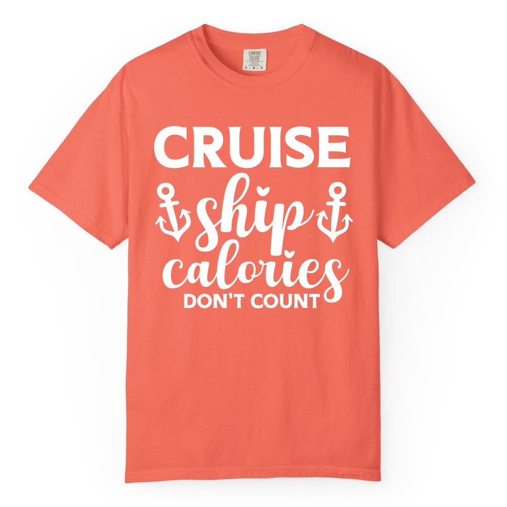 Cruise Ship Calories Dont Count Shirt - Funny Cruise Ship Humor Tee (Comfort Color) in Bright Salmon - Cruise Ship Calories Dont Count Funny Nautical Anchor Cruise Shirt
