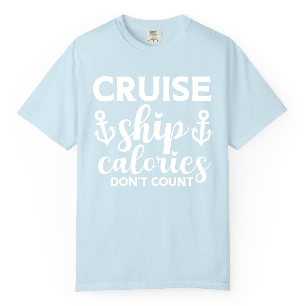 Cruise Ship Calories Dont Count Shirt - Funny Cruise Ship Humor Tee (Comfort Color) in Chambray - Cruise Ship Calories Dont Count Funny Nautical Anchor Cruise Shirt
