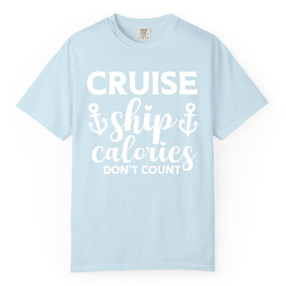 Cruise Ship Calories Dont Count Shirt - Funny Cruise Ship Humor Tee (Comfort Color) in Chambray - Cruise Ship Calories Dont Count Funny Nautical Anchor Cruise Shirt