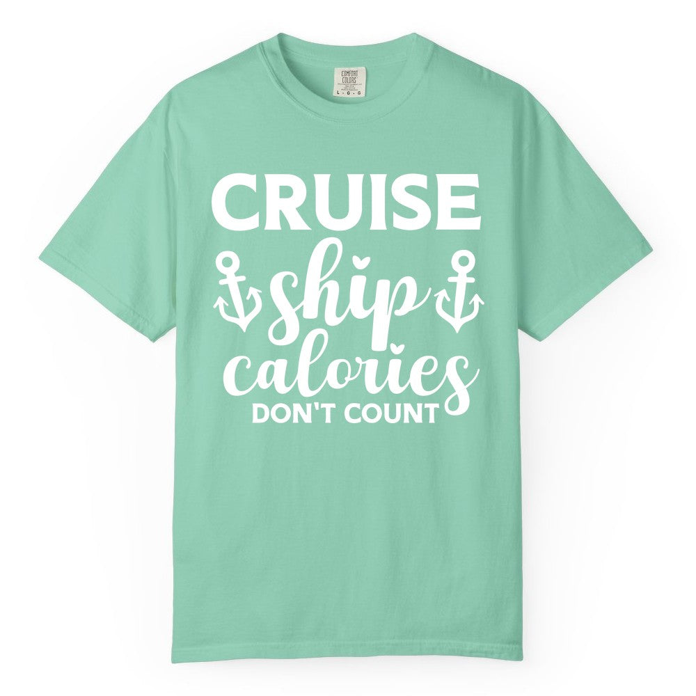 Cruise Ship Calories Dont Count Shirt - Funny Cruise Ship Humor Tee (Comfort Color) in Island Reef - Cruise Ship Calories Dont Count Funny Nautical Anchor Cruise Shirt
