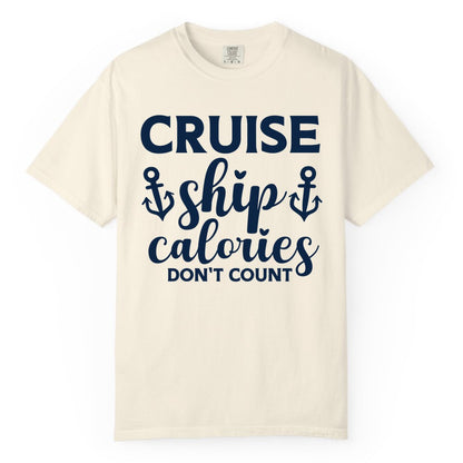 Cruise Ship Calories Dont Count Shirt - Funny Cruise Ship Humor Tee (Comfort Color) in Ivory - Cruise Ship Calories Dont Count Funny Nautical Anchor Cruise Shirt
