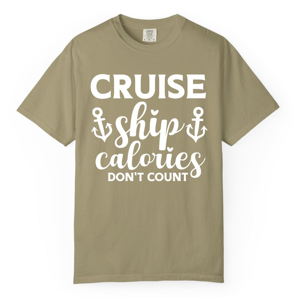 Cruise Ship Calories Dont Count Shirt - Funny Cruise Ship Humor Tee (Comfort Color) in Khaki - Cruise Ship Calories Dont Count Funny Nautical Anchor Cruise Shirt