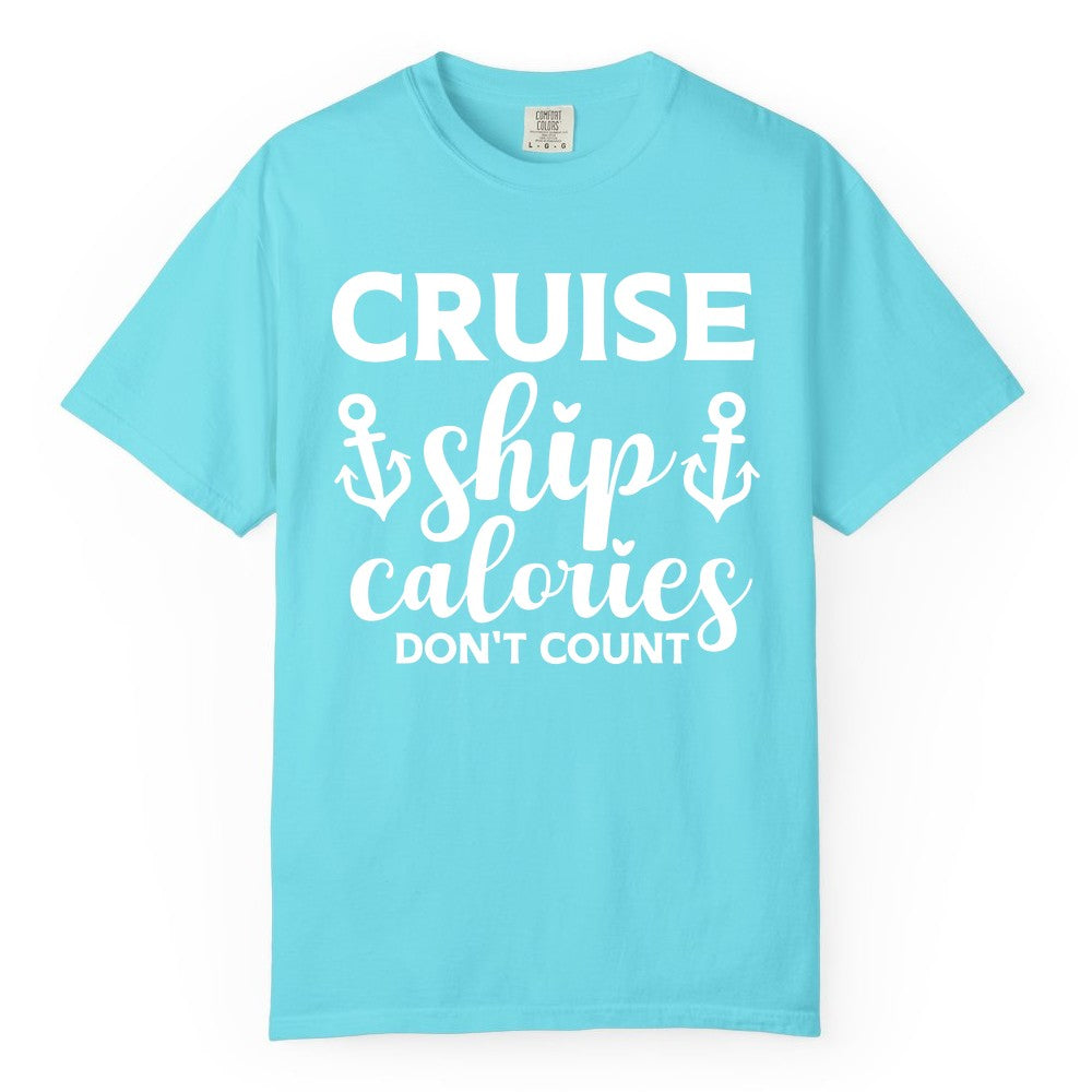 Cruise Ship Calories Dont Count Shirt - Funny Cruise Ship Humor Tee (Comfort Color) in Lagoon Blue - Cruise Ship Calories Dont Count Funny Nautical Anchor Cruise Shirt