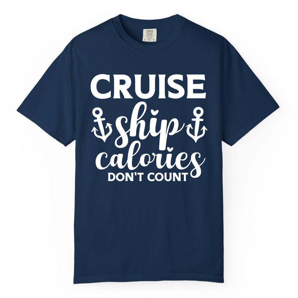 Cruise Ship Calories Dont Count Shirt - Funny Cruise Ship Humor Tee (Comfort Color) in Navy - Cruise Ship Calories Dont Count Funny Nautical Anchor Cruise Shirt