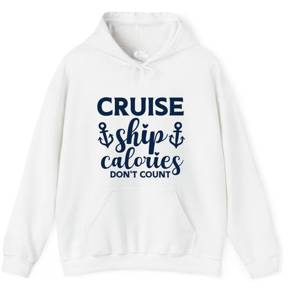 Cruise Ship Calories Dont Count Shirt - Funny Cruise Ship Humor Tee (Hoodie) in White - Cruise Ship Calories Dont Count Funny Nautical Anchor Cruise Shirt