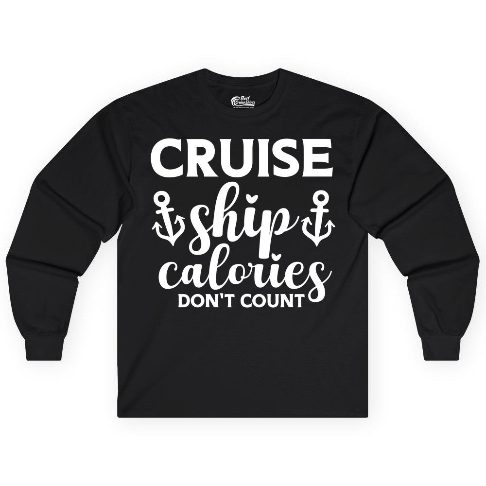 Cruise Ship Calories Dont Count Shirt - Funny Cruise Ship Humor Tee (Long Sleeve) in Black - Cruise Ship Calories Dont Count Funny Nautical Anchor Cruise Shirt