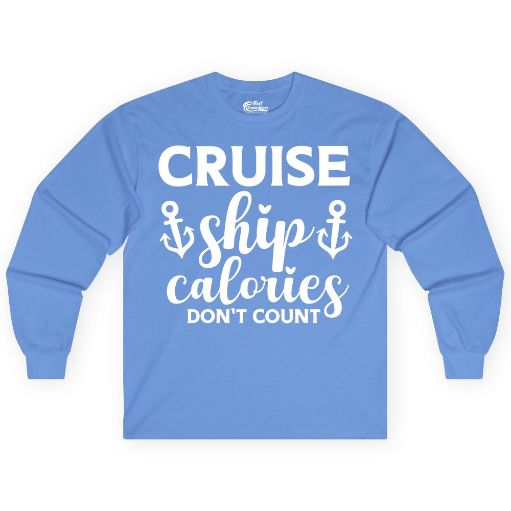 Cruise Ship Calories Dont Count Shirt - Funny Cruise Ship Humor Tee (Long Sleeve) in Carolina Blue - Cruise Ship Calories Dont Count Funny Nautical Anchor Cruise Shirt