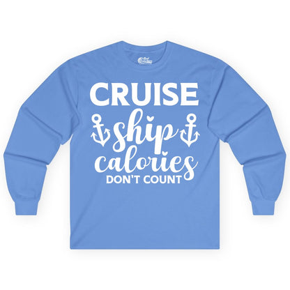 Cruise Ship Calories Dont Count Shirt - Funny Cruise Ship Humor Tee (Long Sleeve) in Carolina Blue - Cruise Ship Calories Dont Count Funny Nautical Anchor Cruise Shirt