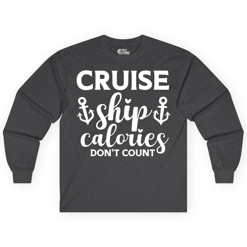 Cruise Ship Calories Dont Count Shirt - Funny Cruise Ship Humor Tee (Long Sleeve) in Dark Heather - Cruise Ship Calories Dont Count Funny Nautical Anchor Cruise Shirt