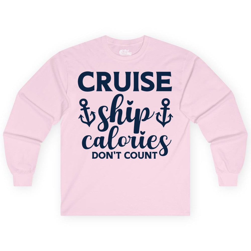 Cruise Ship Calories Dont Count Shirt - Funny Cruise Ship Humor Tee (Long Sleeve) in Light Pink - Cruise Ship Calories Dont Count Funny Nautical Anchor Cruise Shirt